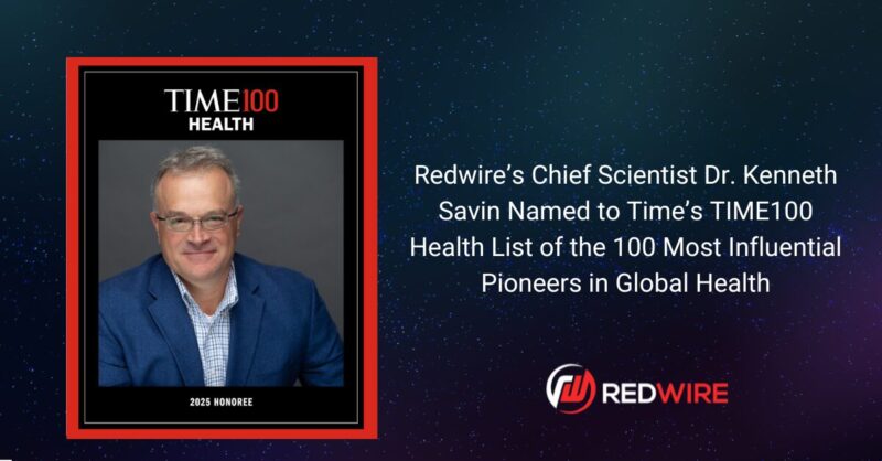 Redwire Chief Scientist Dr. Kenneth Savin Named to TIME’s 2025 TIME100 Health List of the 100 Most Influential People in Global Health